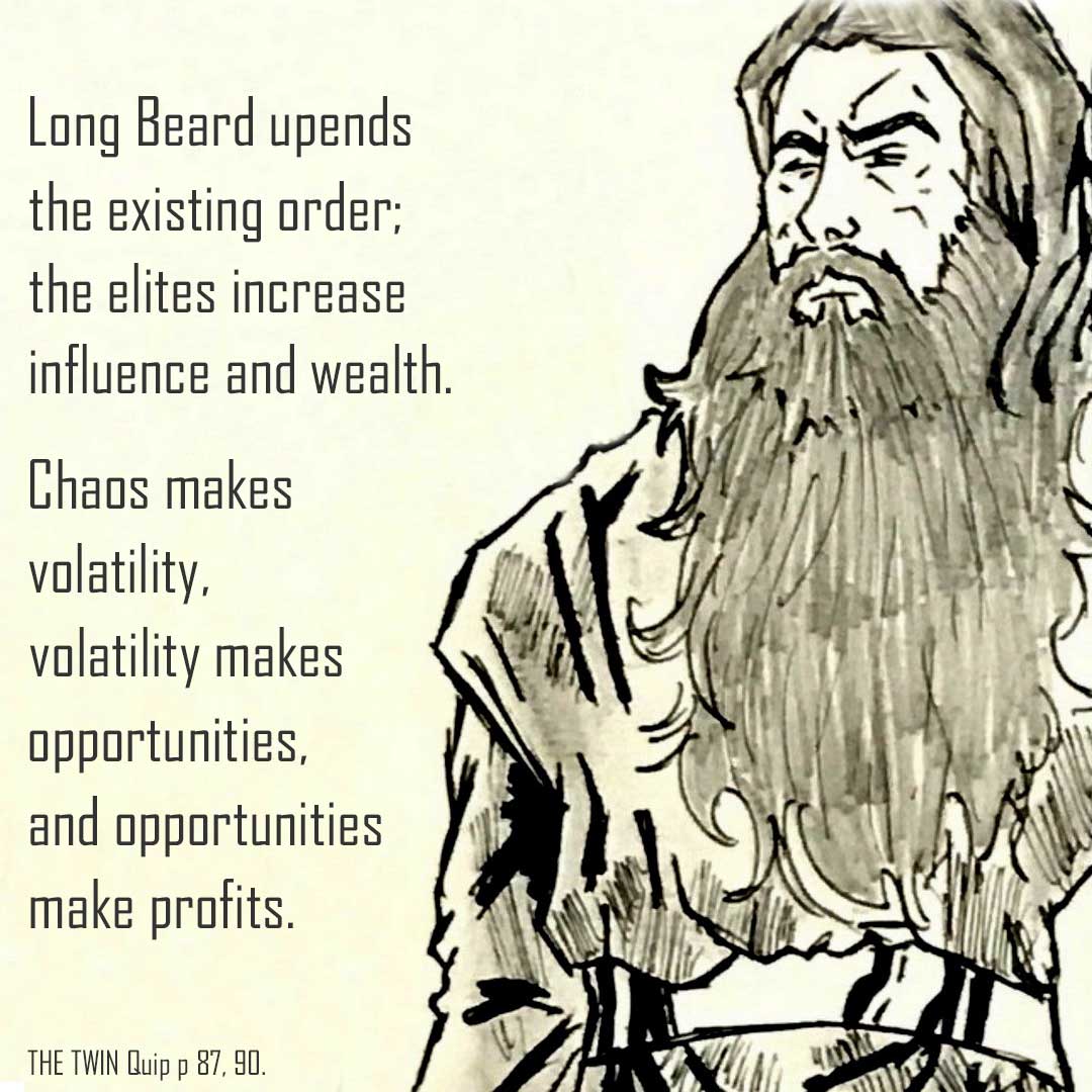 THE TWIN Quip p 87, 90: Long Beard.